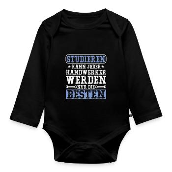 Studieren kann jeder Handwerker werden nur die - Baby Bio-Langarm-Body - Schwarz - Vorne