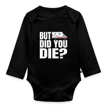 But Did You The Ambulance Service Paramedic Gift - Organic Longsleeve Baby Bodysuit - black - Front