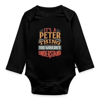 Es ist eine Peter-Sache, die du nicht verstehen würdest - Peter - Baby Bio-Langarm-Body - Schwarz - Vorne