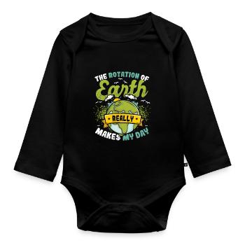 The rotation of the earth makes my day. - Organic Longsleeve Baby Bodysuit - black - Front