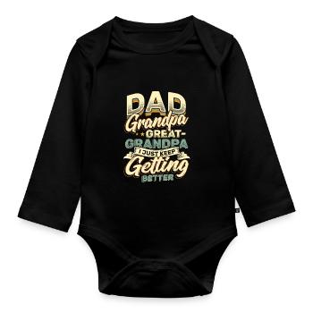 Papa Grandpa Great-Grandpa I'm just getting better and better - Organic Longsleeve Baby Bodysuit - black - Front