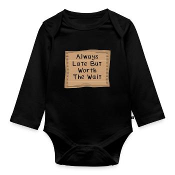 Always Late But Worth to Wait - Organic Longsleeve Baby Bodysuit - black - Front