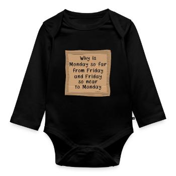 Why is Monday so far from Friday - Baby Bio-Langarm-Body - Schwarz - Vorne