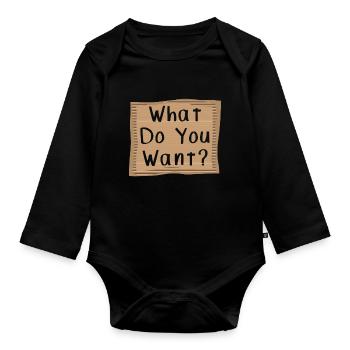 What do you want? Cardboad Message - Baby Bio-Langarm-Body - Schwarz - Vorne