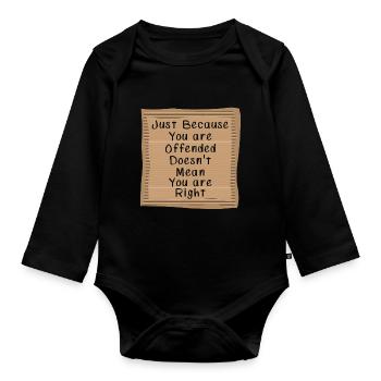 Juste parce que vous êtes offensé, vous n’avez pas raison - Body Bébé bio manches longues - noir - Devant