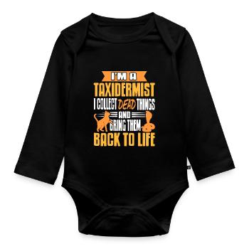 Ich bin Tierpräparator, ich sammle tote Dinge - Baby Bio-Langarm-Body - Schwarz - Vorne