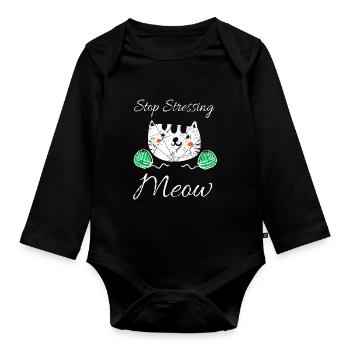Stop Stressing Meow Cute Cat Lover T-Shirt - Organic Longsleeve Baby Bodysuit - black - Front