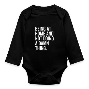 Being At Home And Not Doing A Damn Thing - Organic Longsleeve Baby Bodysuit - black - Front