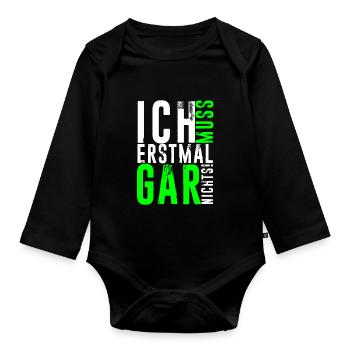 ICH MUSS ERSTMAL GAR NICHTS lustige Sprüche - Baby Bio-Langarm-Body - Schwarz - Vorne