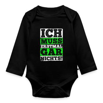 ICH MUSS ERSTMAL GAR NICHTS Geschenkidee - Baby Bio-Langarm-Body - Schwarz - Vorne