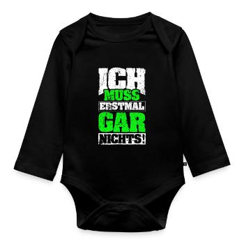 ICH MUSS ERSTMAL GAR NICHTS Geschenkidee - Baby Bio-Langarm-Body - Schwarz - Vorne