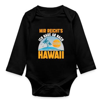Mir reichts ich haue ab nach Hawaii - Baby Bio-Langarm-Body - Schwarz - Vorne