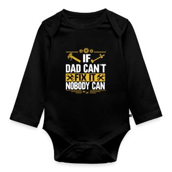 If Dad can't fix it, no one can fix it - Organic Longsleeve Baby Bodysuit - black - Front