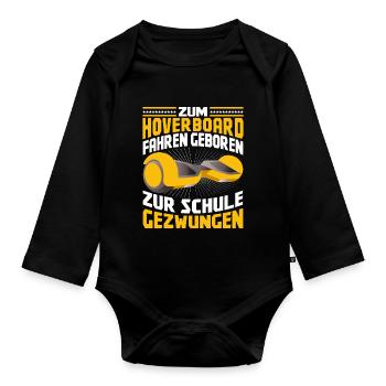 Zum Hoverboard fahren Geboren zur Schule gezwungen - Baby Bio-Langarm-Body - Schwarz - Vorne