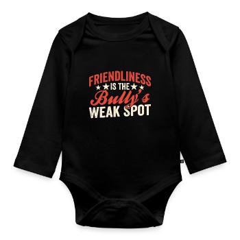 Freundlichkeit Ist Die Schwachstelle Des Mobbers - Baby Bio-Langarm-Body - Schwarz - Vorne