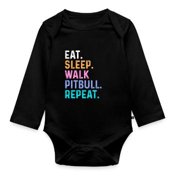 Eat Sleep Walk Pitbull Repeat - Organic Longsleeve Baby Bodysuit - black - Front