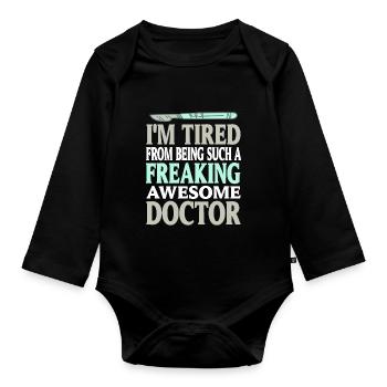 I'm Tired Being Such A Freaking Awesome Doctor - Baby Bio-Langarm-Body - Schwarz - Vorne