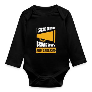 I SPEAK FLUENT BROADWAY AND SARCASM Gifts - Organic Longsleeve Baby Bodysuit - black - Front