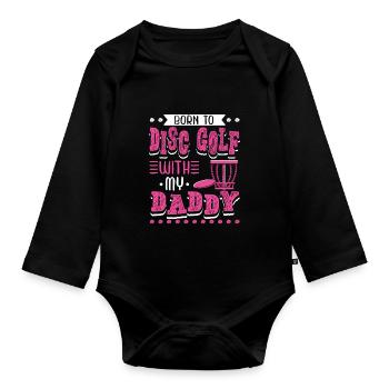 Born To Disc Golf With My Daddy Disc Golf - Organic Longsleeve Baby Bodysuit - black - Front