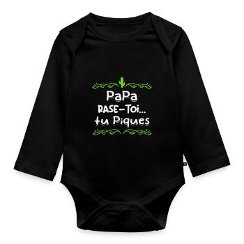 Papa rase toi tu piques, - Body Bébé bio manches longues - noir - Devant