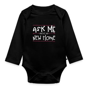 Ask me about my new home - Organic Longsleeve Baby Bodysuit - black - Front