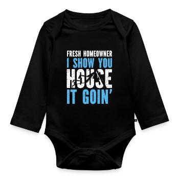 Fresh Homeowner I Show You House It Goin' - Baby Bio-Langarm-Body - Schwarz - Vorne