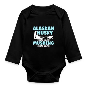 Alaskan Husky Is My Name Mushing Is My Game - Organic Longsleeve Baby Bodysuit - black - Front