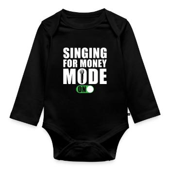 Singer Singing Say Singing For Money Mode A - Organic Longsleeve Baby Bodysuit - black - Front