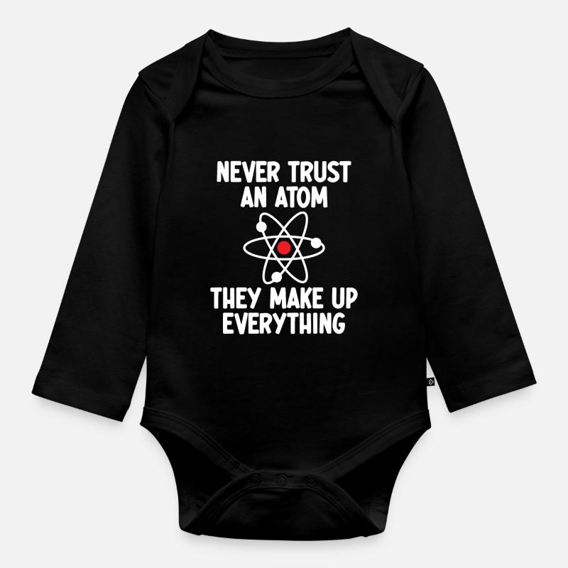 Vertraue niemals einem Atom. Sie machen alles aus. - Baby Bio-Langarm-Body - Schwarz
