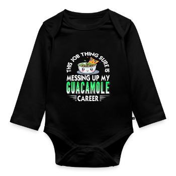 This Job Thing Sure Is Messing My Guacamole Career - Baby Bio-Langarm-Body - Schwarz - Vorne