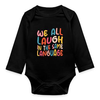 We all laugh in the same language Tolerance & Love - Organic Longsleeve Baby Bodysuit - black - Front
