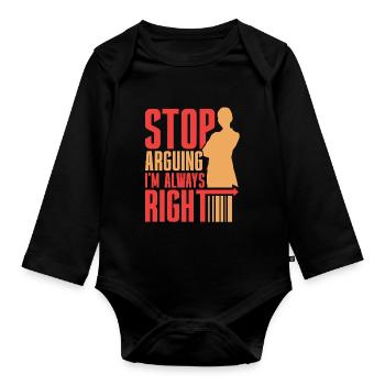 Hör Auf Zu Argumentieren Ich Habe Immer Recht - Baby Bio-Langarm-Body - Schwarz - Vorne