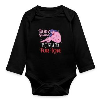 Body Shaming Is Just A Cry for Love Annoyance - Organic Longsleeve Baby Bodysuit - black - Front