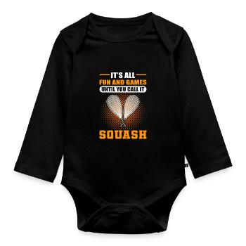 It's All Fun And Games Until You Call It Squash - Organic Longsleeve Baby Bodysuit - black - Front