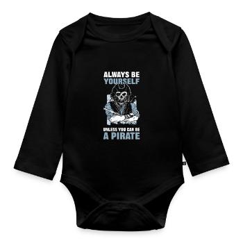 Always Be Yourself Unless You Can Be A Pirate - Organic Longsleeve Baby Bodysuit - black - Front