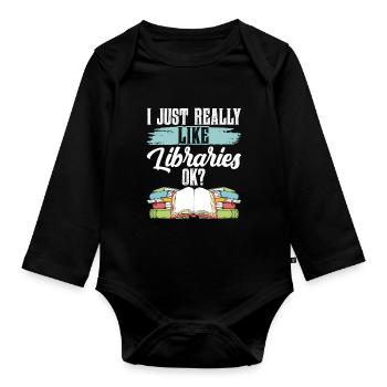 I just like libraries very ok library - Organic Longsleeve Baby Bodysuit - black - Front