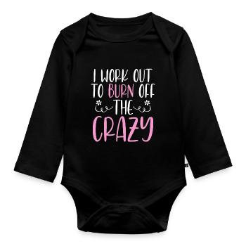I Work Out To Burn Off The Crazy Training Fitness - Organic Longsleeve Baby Bodysuit - black - Front