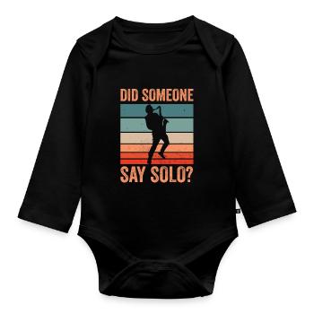 Did Someone Say Solo Jazz Music Sax Saxophone - Organic Longsleeve Baby Bodysuit - black - Front