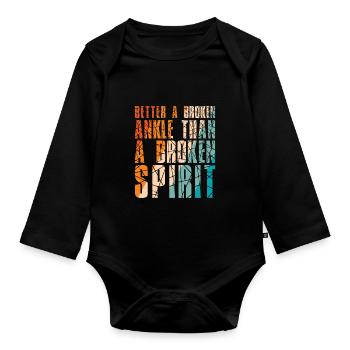 Better a broken ankle than a broken spirit - Baby Bio-Langarm-Body - Schwarz - Vorne