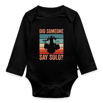 Did Someone Say Solo Drumming Drums Drummer - Organic Longsleeve Baby Bodysuit - black - Front