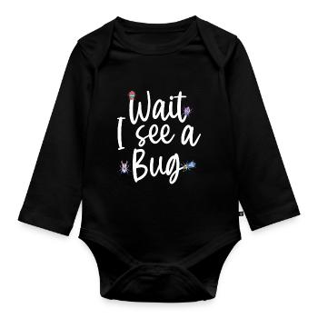 Wait I See A Bug Funny Bug Entomology Insects - Organic Longsleeve Baby Bodysuit - black - Front