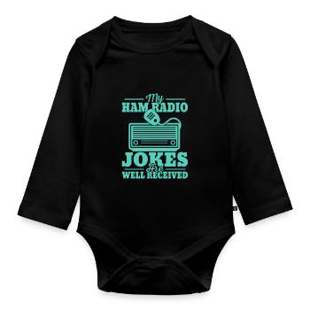 My Ham Radio Jokes Are Well Received Operator Ama - Organic Longsleeve Baby Bodysuit - black - Front