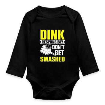 Dink responsibly don't get smashed pickleball - Organic Longsleeve Baby Bodysuit - black - Front