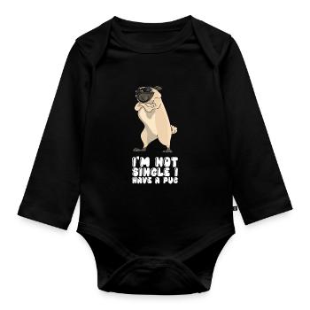 I'm Not Single I Have A Pug - Organic Longsleeve Baby Bodysuit - black - Front