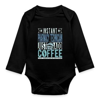 Pharmacy technician coffee saying - Organic Longsleeve Baby Bodysuit - black - Front