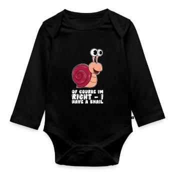 Of course I'm right, I have a snail - Organic Longsleeve Baby Bodysuit - black - Front