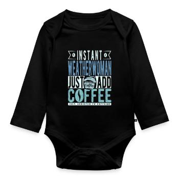 Weather woman coffee saying - Organic Longsleeve Baby Bodysuit - black - Front