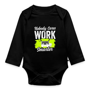 Nobody Cares: Work Smarter Motivation - Organic Longsleeve Baby Bodysuit - black - Front