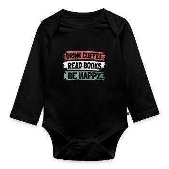 Drinking coffee, reading books, being happy - Organic Longsleeve Baby Bodysuit - black - Front