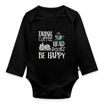 Drinking coffee, reading books, being happy - Organic Longsleeve Baby Bodysuit - black - Front